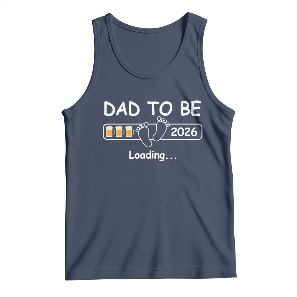 Funny Dad To Be 2026 Loading Tank Top New Dad Beer Lover TS11 Navy Print Your Wear
