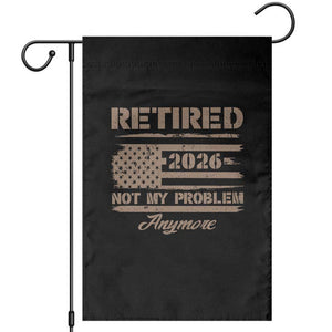 Retired 2026 Not My Problem Anymore Garden Flag Funny Retirement Vintage American Flag TS11 Black Print Your Wear