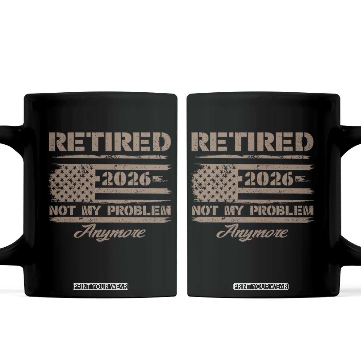 Retired 2026 Not My Problem Anymore Coffee Mug Funny Retirement Vintage American Flag TS11 Black Print Your Wear