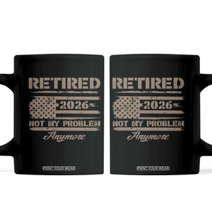 Retired 2026 Not My Problem Anymore Coffee Mug Funny Retirement Vintage American Flag TS11 Black Print Your Wear