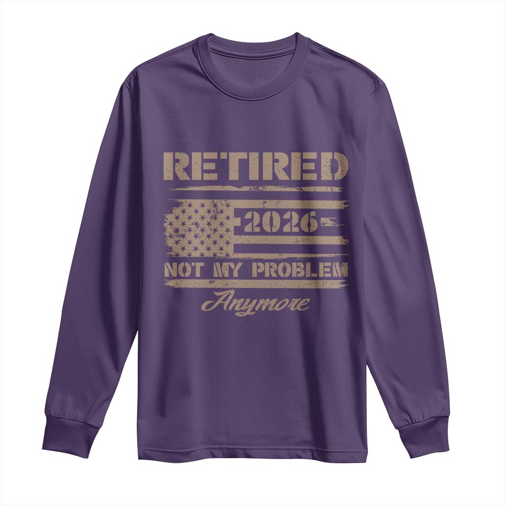Retired 2026 Not My Problem Anymore Long Sleeve Shirt Funny Retirement Vintage American Flag TS11 Purple Print Your Wear
