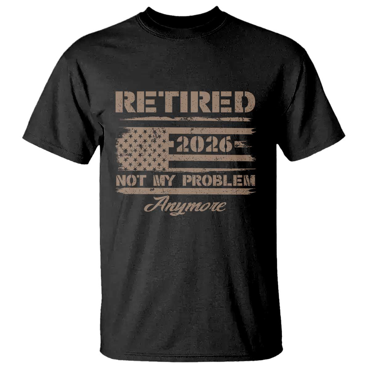 Retired 2026 Not My Problem Anymore T Shirt Funny Retirement Vintage American Flag TS11 Black Print Your Wear