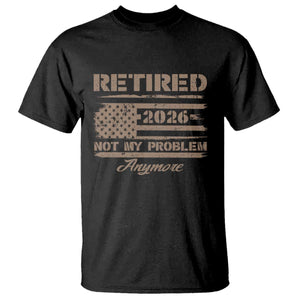 Retired 2026 Not My Problem Anymore T Shirt Funny Retirement Vintage American Flag TS11 Black Print Your Wear