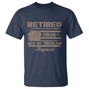 Retired 2026 Not My Problem Anymore T Shirt Funny Retirement Vintage American Flag TS11 Navy Print Your Wear