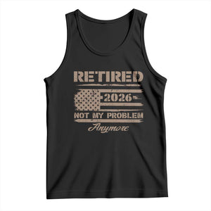 Retired 2026 Not My Problem Anymore Tank Top Funny Retirement Vintage American Flag TS11 Black Print Your Wear
