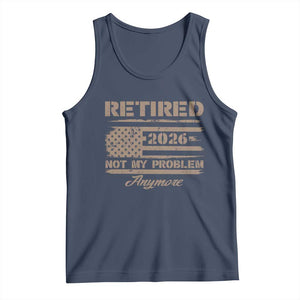 Retired 2026 Not My Problem Anymore Tank Top Funny Retirement Vintage American Flag TS11 Navy Print Your Wear