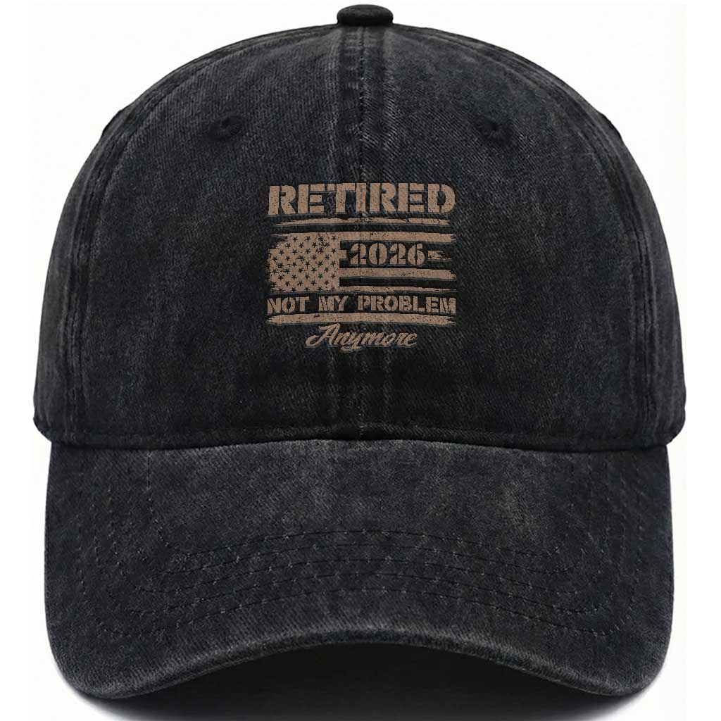 Retired 2026 Not My Problem Anymore Washed Cotton Baseball Cap Funny Retirement Vintage American Flag TS11 Print Your Wear
