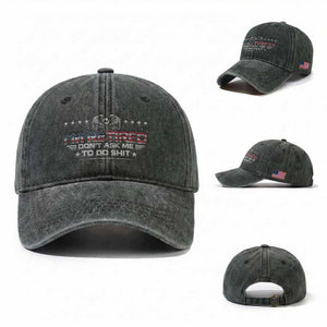 I Am Retired Don't Ask Me To Do Shit Washed Cotton Baseball Cap Funny Retirement Gift TS11 Washed Cap Universal Fit Dark Green Print Your Wear
