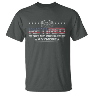 Retired Not My Problem Anymore T Shirt Funny Retirement Gift TS11 Dark Heather Print Your Wear
