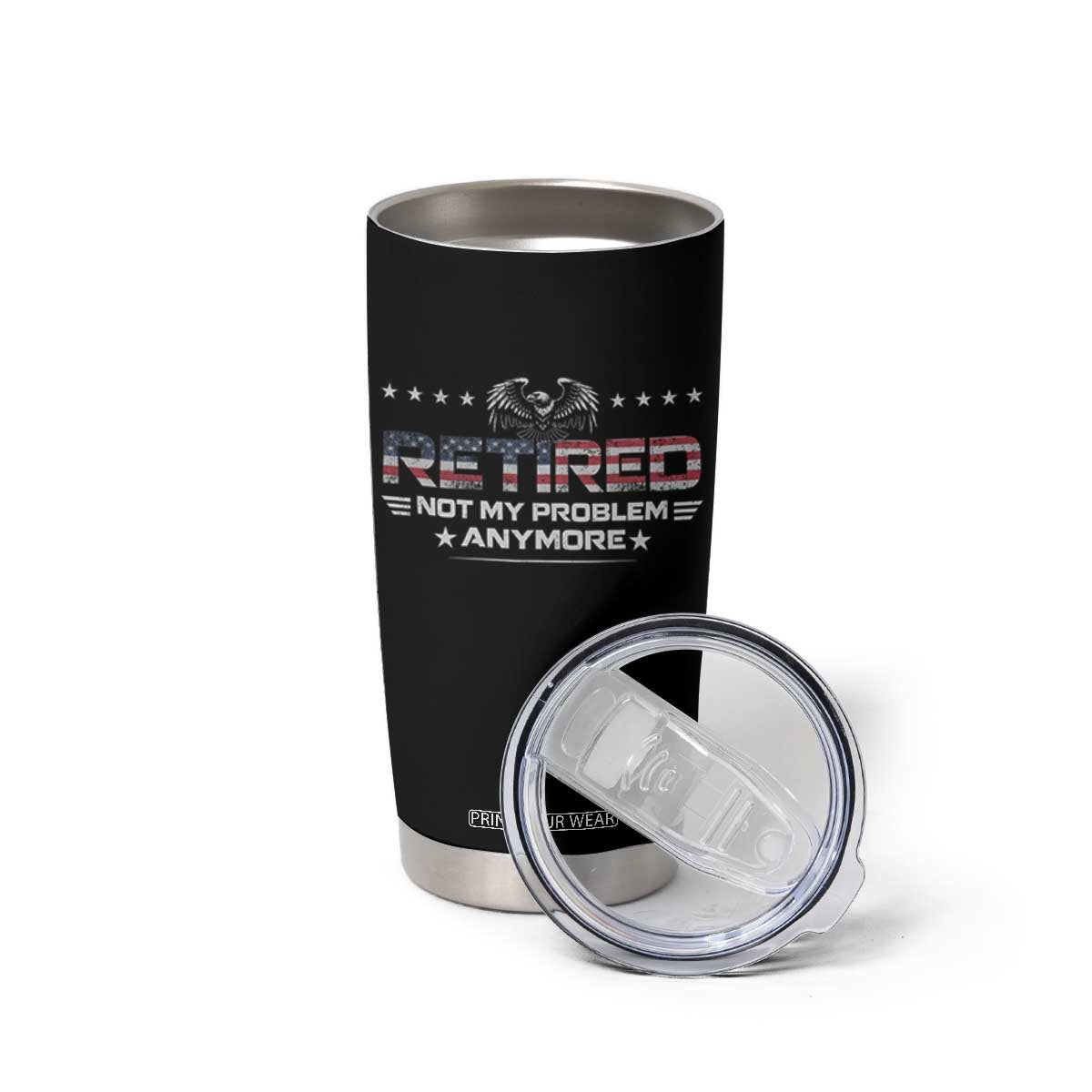 Retired Not My Problem Anymore Tumbler Cup Funny Retirement Gift TS11 Print Your Wear