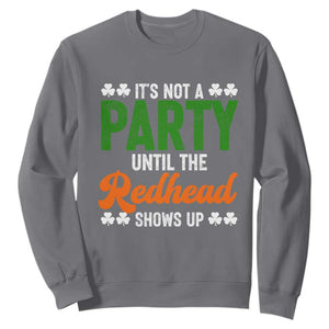 It Is Not A Party Until The Redhead Shows Up Sweatshirt Funny Irish St Patricks Day Shamrock TS11 Charcoal Print Your Wear