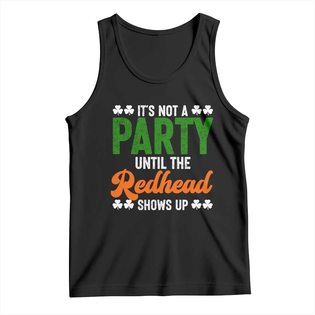 It Is Not A Party Until The Redhead Shows Up Tank Top Funny Irish St Patricks Day Shamrock TS11 Black Print Your Wear