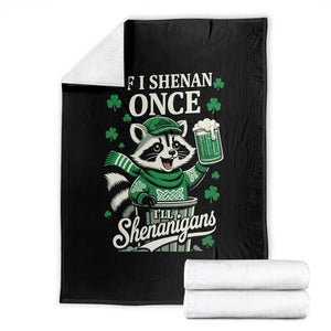 If I Shenan Once I Will Shenanigan Throw Blanket St Patricks Day Raccoon TS11 Black Print Your Wear