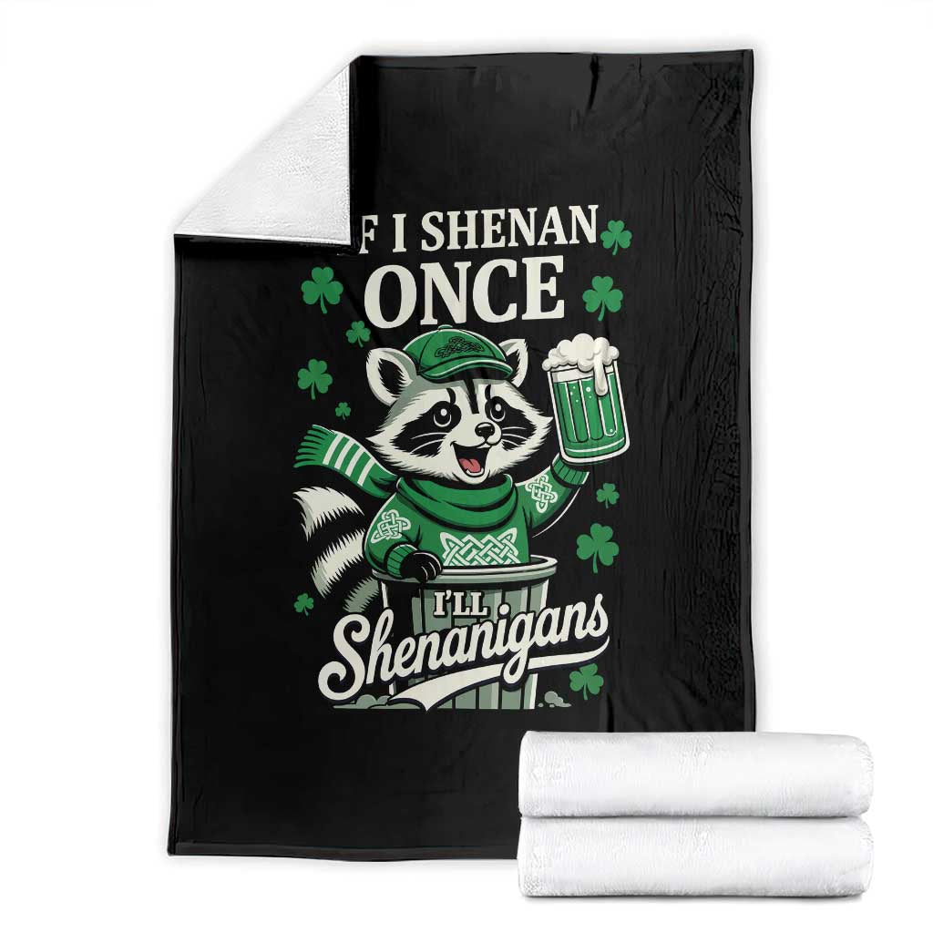 If I Shenan Once I Will Shenanigan Throw Blanket St Patricks Day Raccoon TS11 Black Print Your Wear