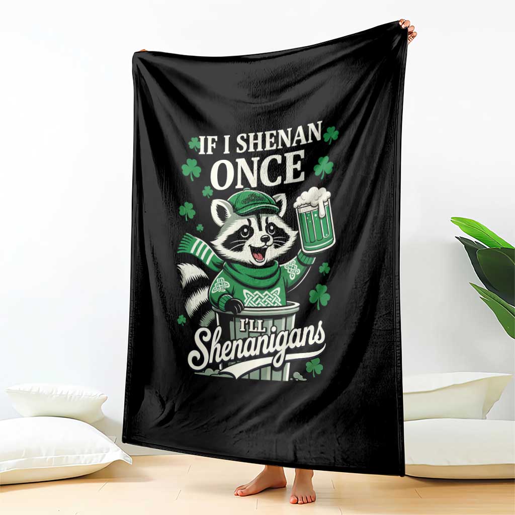 If I Shenan Once I Will Shenanigan Throw Blanket St Patricks Day Raccoon TS11 Print Your Wear