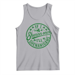 Funny St Patricks Day If I Shenan Once I Will Shenanigan Tank Top TS11 Athletic Heather Print Your Wear