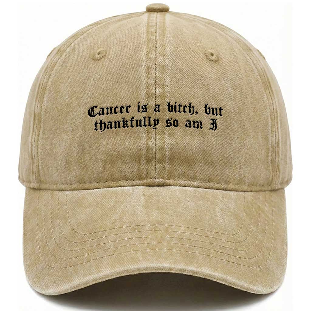 Cancer Is A Bitch But Thankfully So Am I Washed Cotton Baseball Cap Funny Cancer Awareness Month