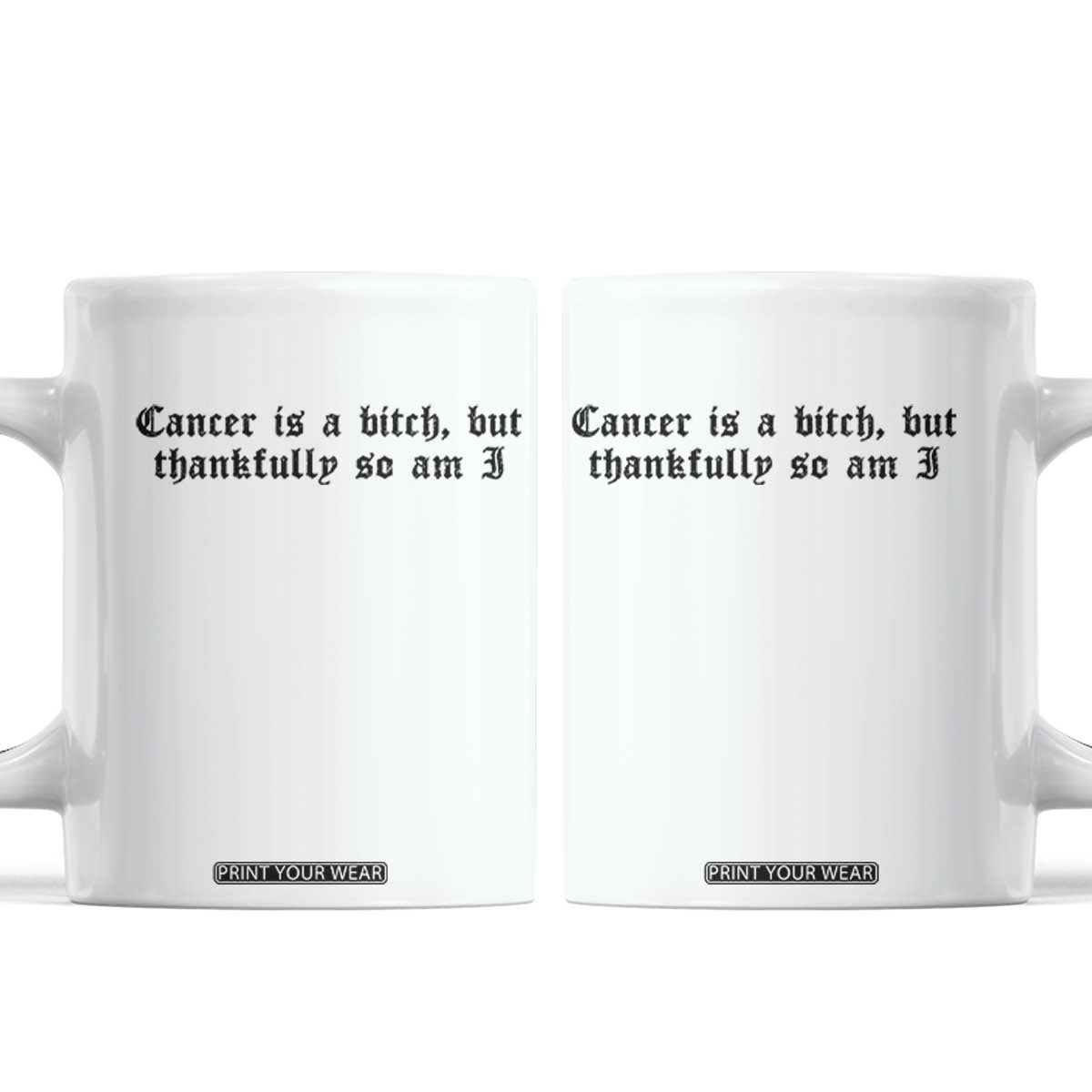 Cancer Is A Bitch But Thankfully So Am I Coffee Mug Funny Cancer Awareness Month