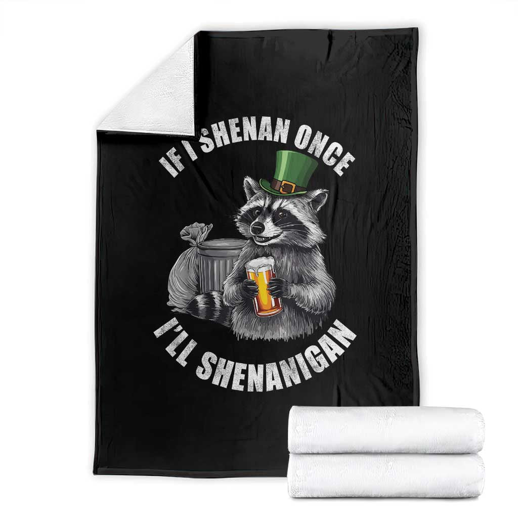 Funny St Patricks Day Raccoon If I Shenan Once I Will Shenanigan Throw Blanket TS11 Black Print Your Wear