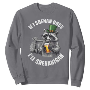 Funny St Patricks Day Raccoon If I Shenan Once I Will Shenanigan Sweatshirt TS11 Charcoal Print Your Wear