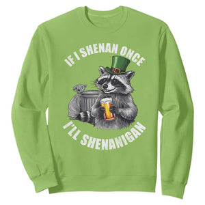 Funny St Patricks Day Raccoon If I Shenan Once I Will Shenanigan Sweatshirt TS11 Lime Print Your Wear