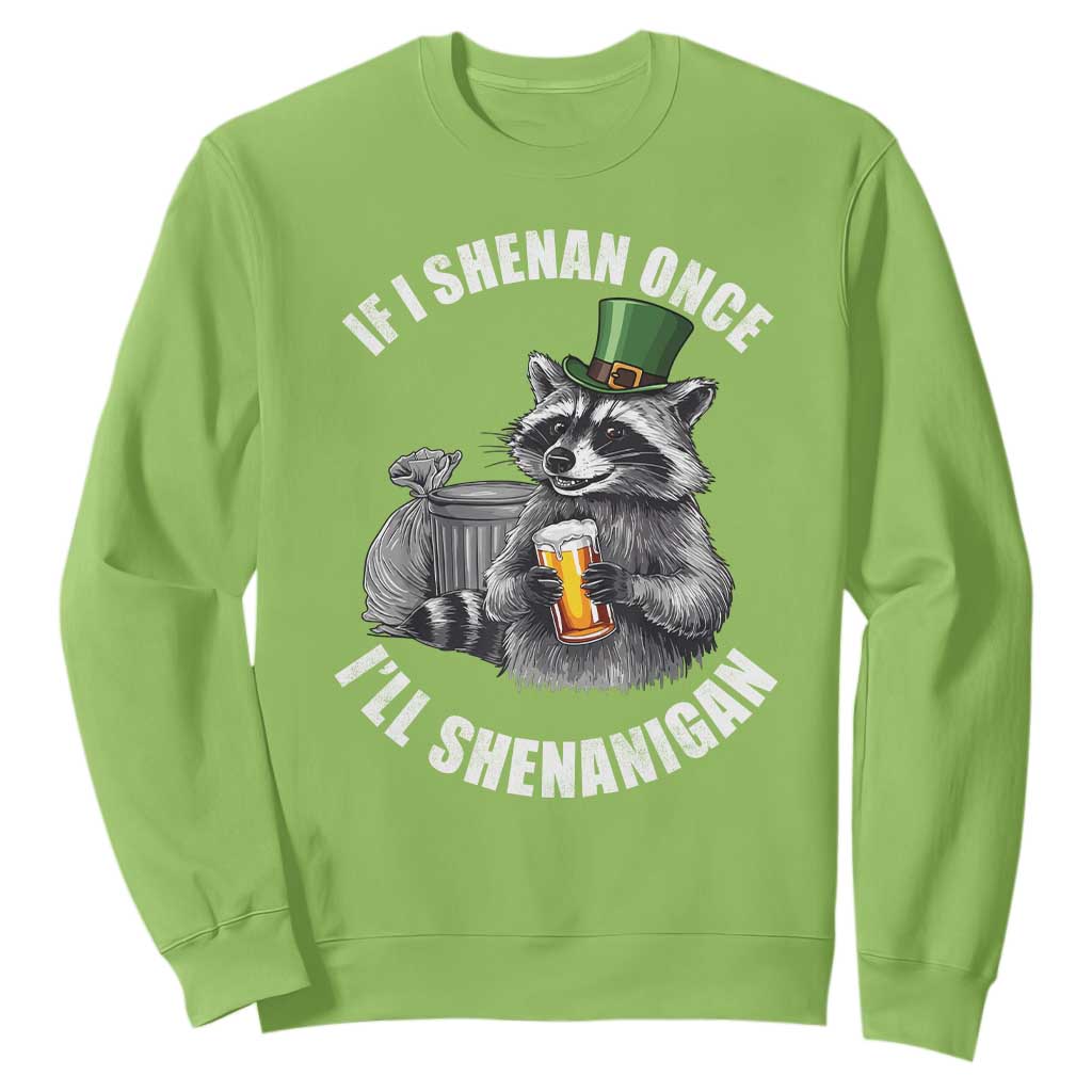 Funny St Patricks Day Raccoon If I Shenan Once I Will Shenanigan Sweatshirt TS11 Lime Print Your Wear