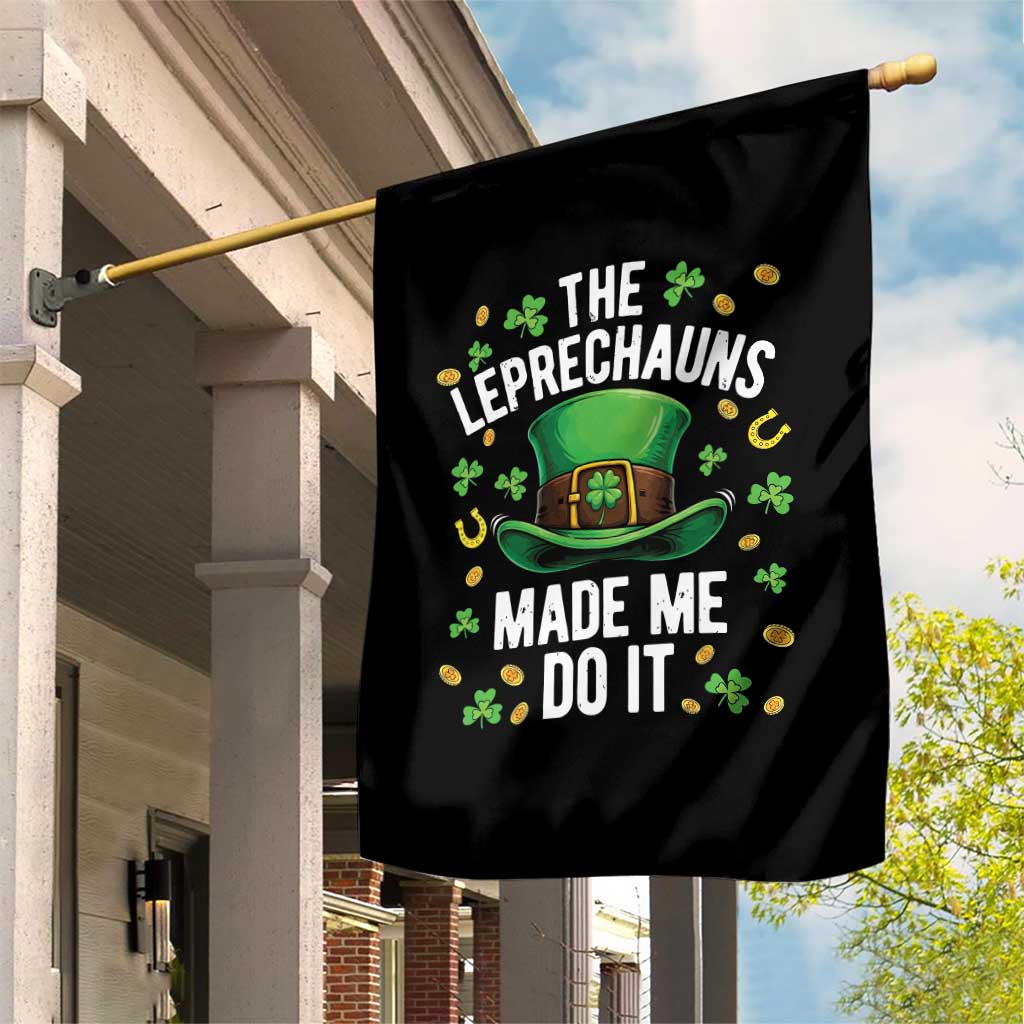 Funny St Patricks Day The Leprechauns Made Me Do It Garden Flag TS11 Print Your Wear