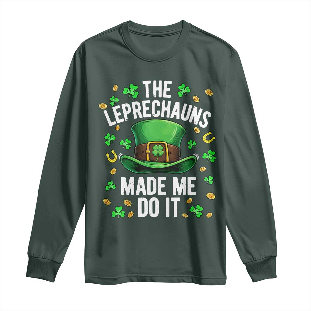 Funny St Patricks Day The Leprechauns Made Me Do It Long Sleeve Shirt TS11 Dark Forest Green Print Your Wear