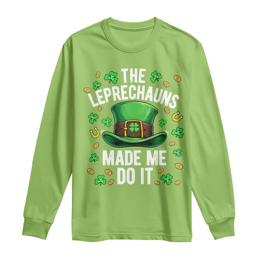 Funny St Patricks Day The Leprechauns Made Me Do It Long Sleeve Shirt TS11 Lime Print Your Wear