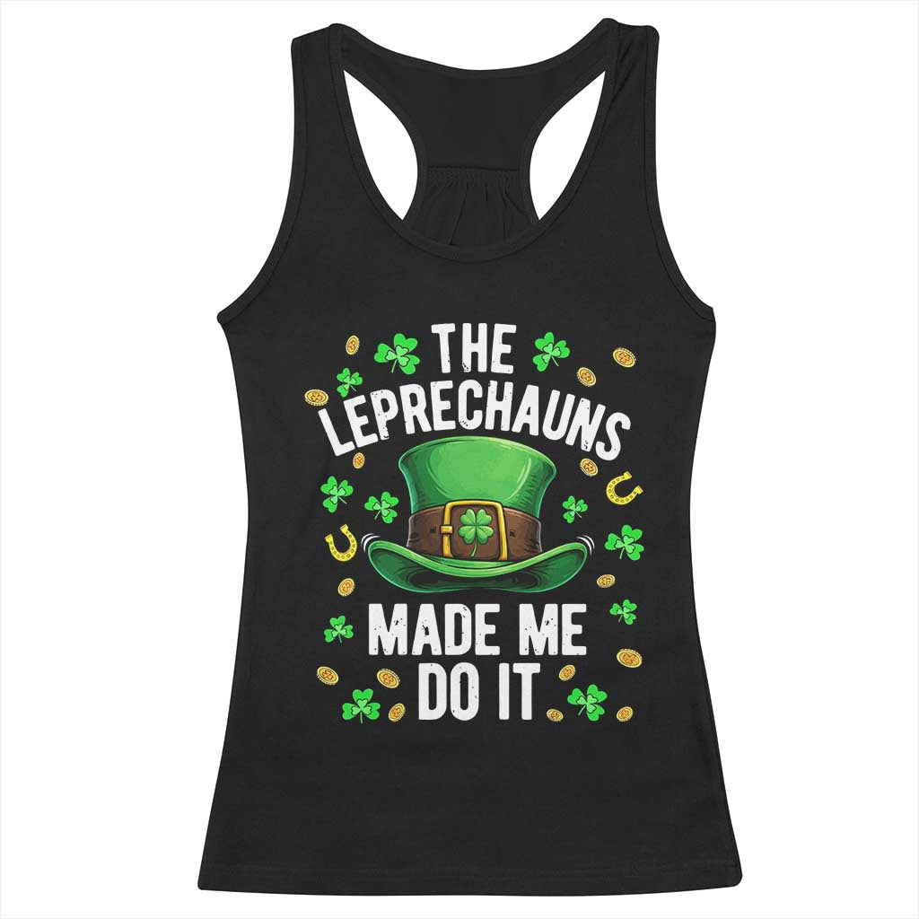 Funny St Patricks Day The Leprechauns Made Me Do It Racerback Tank Top TS11 Black Print Your Wear