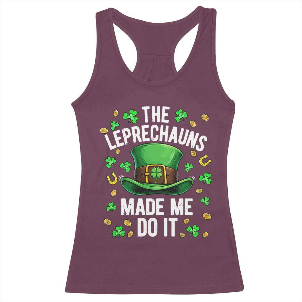 Funny St Patricks Day The Leprechauns Made Me Do It Racerback Tank Top TS11 Maroon Print Your Wear