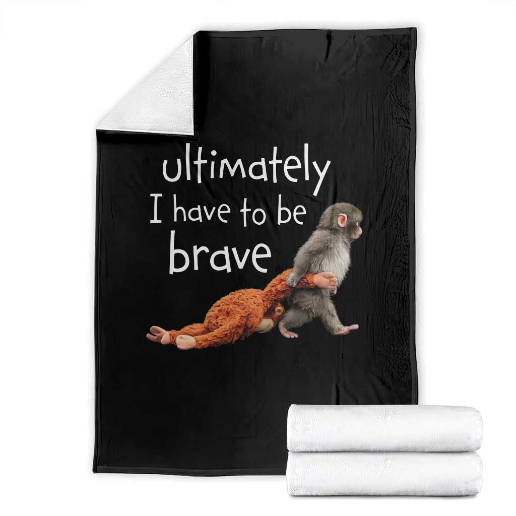 Ultimate I Have To Be Brave Baby Monkey Punch Throw Blanket TS11 Black Print Your Wear