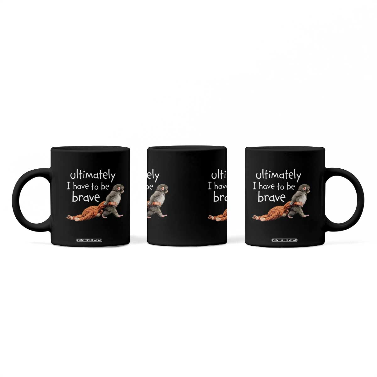 Ultimate I Have To Be Brave Baby Monkey Punch Coffee Mug TS11 Print Your Wear