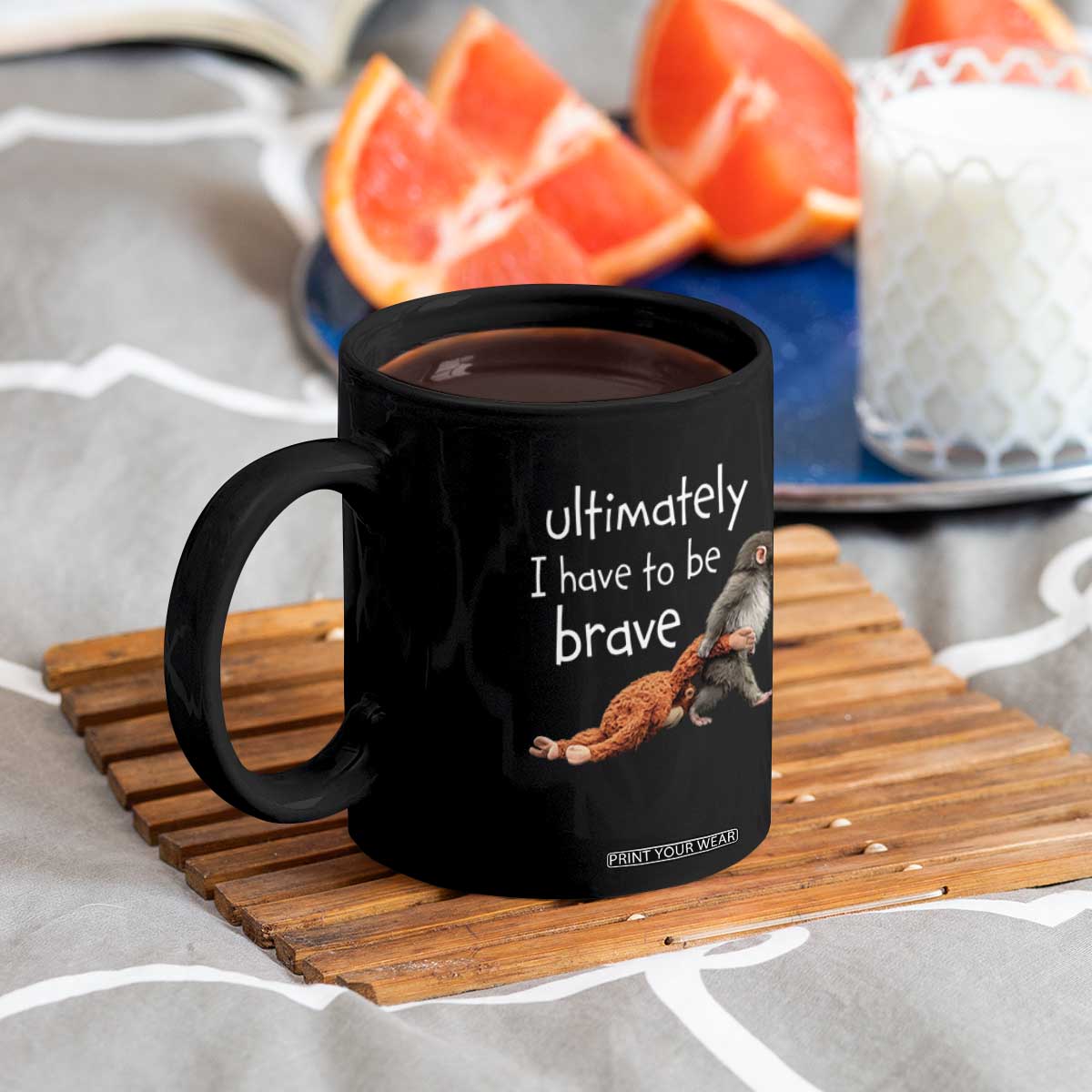 Ultimate I Have To Be Brave Baby Monkey Punch Coffee Mug TS11 Print Your Wear