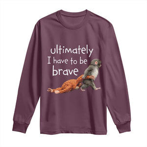 Ultimate I Have To Be Brave Baby Monkey Punch Long Sleeve Shirt TS11 Maroon Print Your Wear