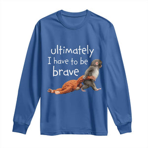 Ultimate I Have To Be Brave Baby Monkey Punch Long Sleeve Shirt TS11 Royal Blue Print Your Wear