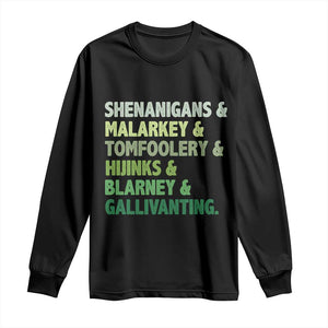 Funny St Patricks Day Shenanigans Malarkey Tomfoolery Hijinks Blarney Gallivanting Long Sleeve Shirt TS11 Black Print Your Wear