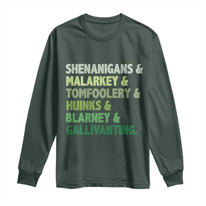 Funny St Patricks Day Shenanigans Malarkey Tomfoolery Hijinks Blarney Gallivanting Long Sleeve Shirt TS11 Dark Forest Green Print Your Wear
