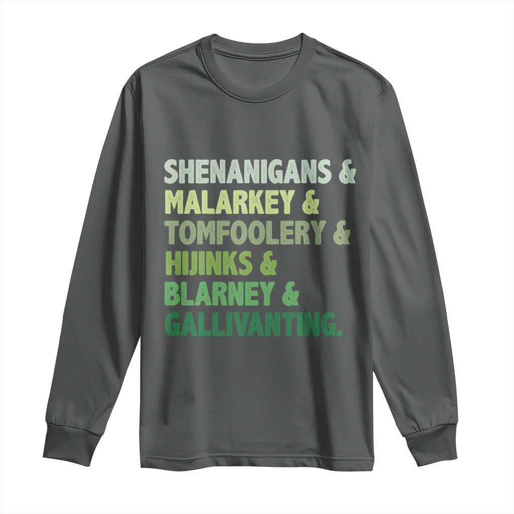 Funny St Patricks Day Shenanigans Malarkey Tomfoolery Hijinks Blarney Gallivanting Long Sleeve Shirt TS11 Dark Heather Print Your Wear