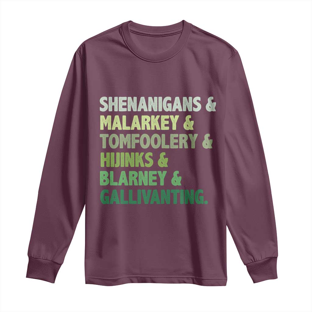 Funny St Patricks Day Shenanigans Malarkey Tomfoolery Hijinks Blarney Gallivanting Long Sleeve Shirt TS11 Maroon Print Your Wear