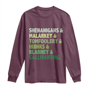 Funny St Patricks Day Shenanigans Malarkey Tomfoolery Hijinks Blarney Gallivanting Long Sleeve Shirt TS11 Maroon Print Your Wear