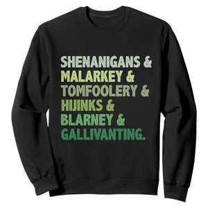 Funny St Patricks Day Shenanigans Malarkey Tomfoolery Hijinks Blarney Gallivanting Sweatshirt TS11 Black Print Your Wear