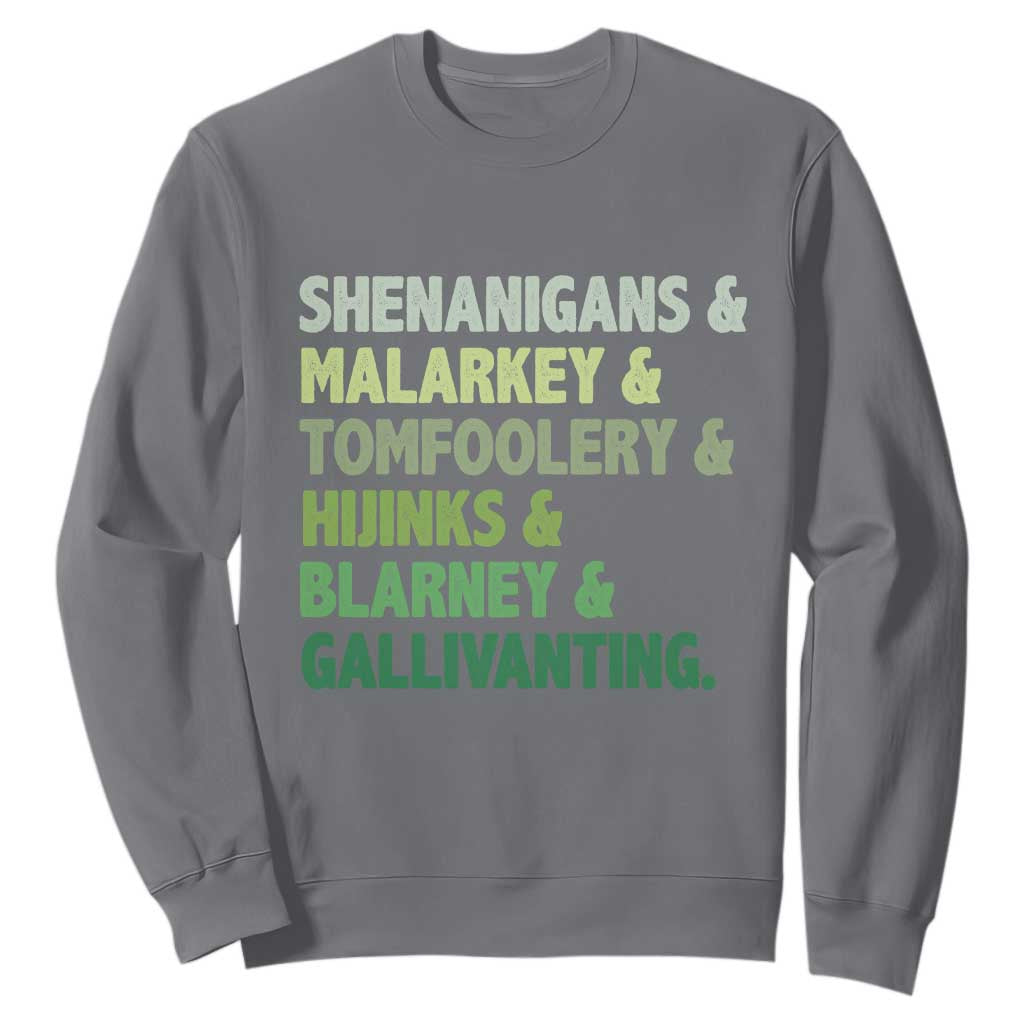 Funny St Patricks Day Shenanigans Malarkey Tomfoolery Hijinks Blarney Gallivanting Sweatshirt TS11 Charcoal Print Your Wear