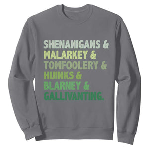 Funny St Patricks Day Shenanigans Malarkey Tomfoolery Hijinks Blarney Gallivanting Sweatshirt TS11 Charcoal Print Your Wear