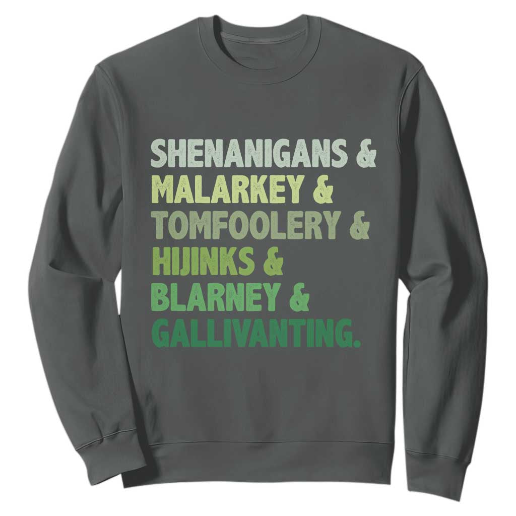 Funny St Patricks Day Shenanigans Malarkey Tomfoolery Hijinks Blarney Gallivanting Sweatshirt TS11 Dark Heather Print Your Wear
