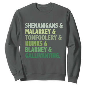 Funny St Patricks Day Shenanigans Malarkey Tomfoolery Hijinks Blarney Gallivanting Sweatshirt TS11 Dark Heather Print Your Wear