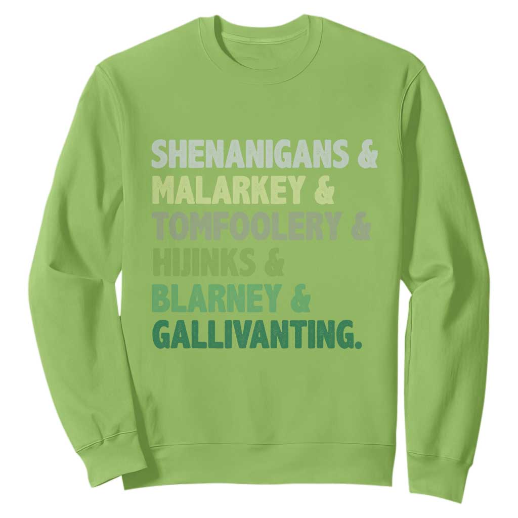 Funny St Patricks Day Shenanigans Malarkey Tomfoolery Hijinks Blarney Gallivanting Sweatshirt TS11 Lime Print Your Wear