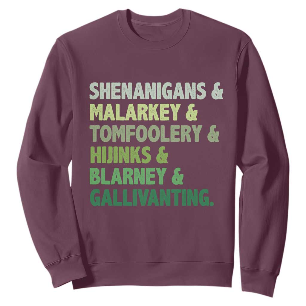 Funny St Patricks Day Shenanigans Malarkey Tomfoolery Hijinks Blarney Gallivanting Sweatshirt TS11 Maroon Print Your Wear