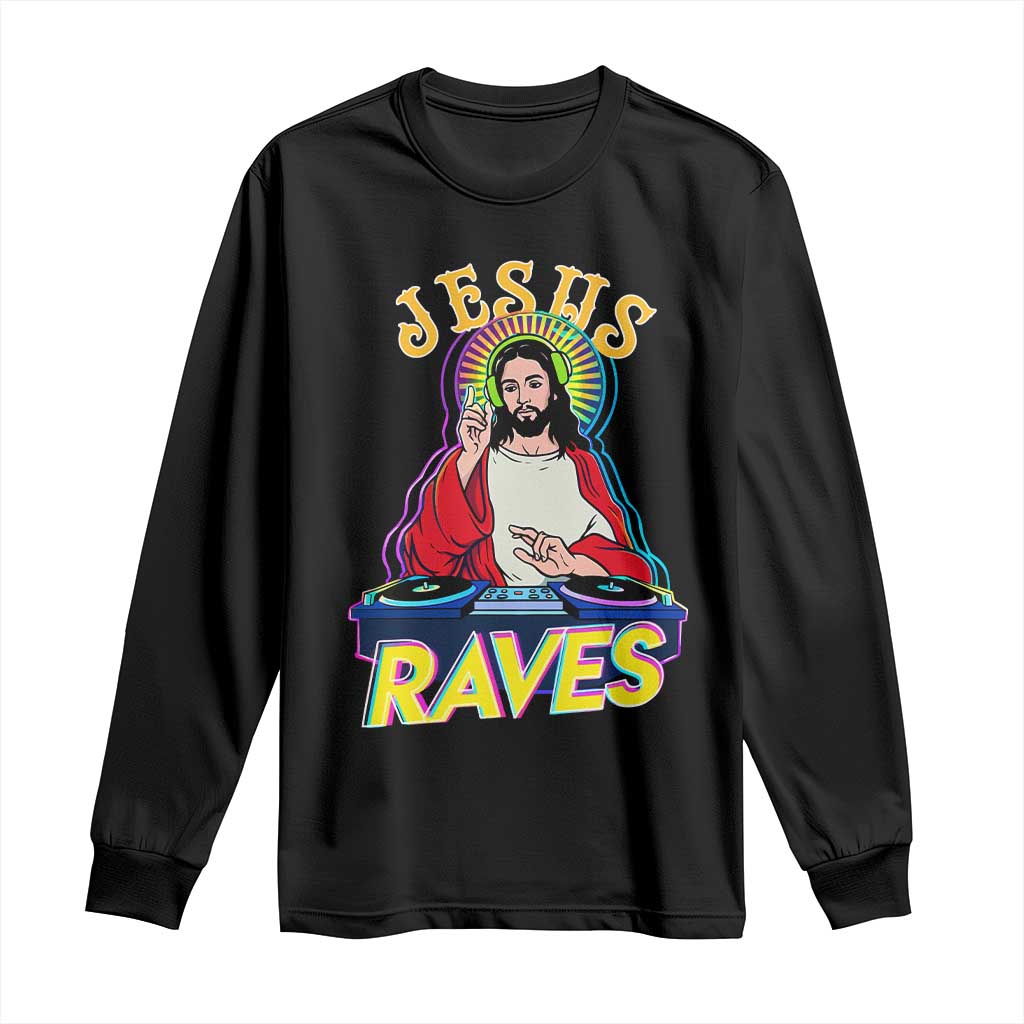 Funny Jesus DJ Raves Techno EDM Party Long Sleeve Shirt TS11 Black Print Your Wear