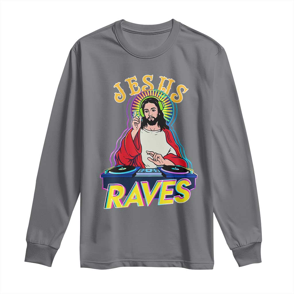 Funny Jesus DJ Raves Techno EDM Party Long Sleeve Shirt TS11 Charcoal Print Your Wear